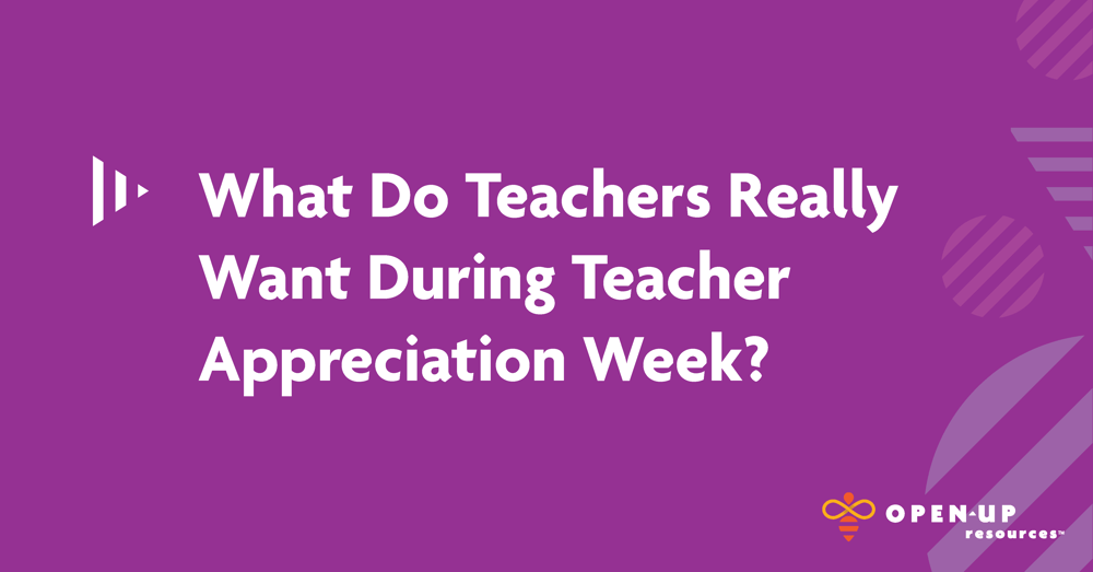 What Do Teachers Really Want During Teacher Appreciation Week?
